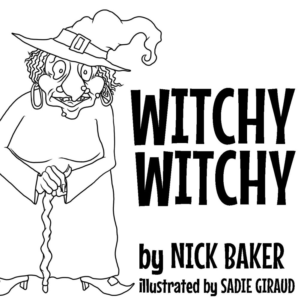 Witchy Witchy by Nick Baker - Illustrated by Sadie Giraud - Ourboox.com