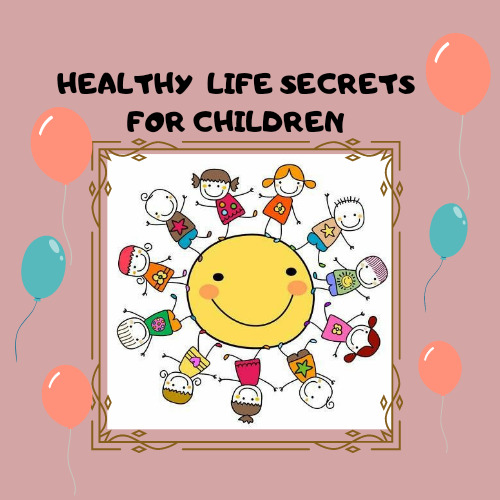 HEALTHY LIFE SECRETS FOR CHILDREN by Havva DEMİR - Ourboox.com