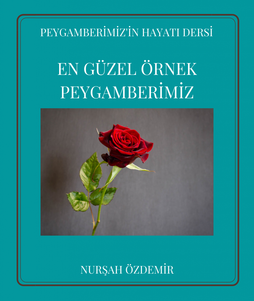EN GÜZEL ÖRNEK PEYGAMBERİMİZ by Nurşah Özdemir - Illustrated by Nurşah Özdemir - Ourboox.com